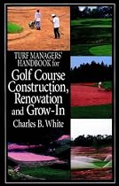 Turf Managers' Handbook for Golf Course Construction, Renovation & Grow-In