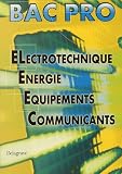 Electrotechnique, énergie, équipements, communicants Bac pro