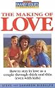 The Making of Love : How to grow in Today's Family and Find fulfilment, freedom and Love