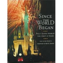 SINCE THE WORLD BEGAN: WALT DISNEY WORLD: THE FIRST 25 YEARS