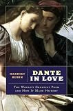 Dante in Love : The Worlds Greatest Poem and How It Made History