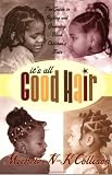 It's All Good Hair: The Guide to Styling and Grooming Black Children's Hair