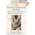 Like Sound Through Water : A Mother's Journey Through Auditory... by Karen J. Foli and Edward M., M.D. Hallowell