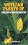 Wetland Plants of Oregon and Washington (Wetland Plants of Oregon & Washington)