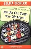 Murder Can Singe Your Old Flame (Desiree Shapiro Mystery)