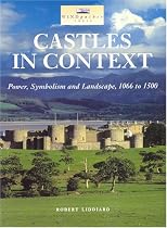 Castles in Context: Power, Symbolism and Landscape 1066-1500