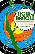 Bow and Arrow: The Comprehensive Guide to Equipment, Technique, and Competition
