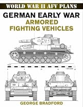 German Early War Armored Vehicles: World War II Armored Fighting Vehicle Plans: World War II AFV Plans