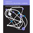 Introduction to Statistical Relational Learning (Adaptive Computation and Machine Learning)