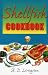 Books : Shellfish Cookbook (A. D. Livingston Cookbook)