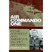 Air Commando One : Heinie Aderholt And America's Secret Air Wars
