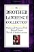 The Brother Lawrence Collection: Practice and Presence of God, Spiritual Maxims, The Life of Brother Lawrence