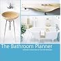 The Bathroom Planner: Hundreds of Great Ideas for &hellip by Suzanne Ardley