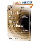 This Is Your Brain on Music: The Science of a Human Obsession by Daniel J. Levitin