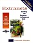 Extranets: Building the Business-To-Business Web with CDROM