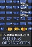 The Oxford Handbook of Work and Organization (Oxford Handbooks in Business & Management)