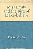 Miss Emily and the bird of make-believe