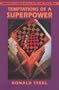 Temptations of a Superpower (Joanna Jackson Goldman Memorial Lectures on American Civiliz)