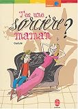 T es une sorcière, maman ?