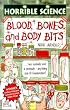 Blood, Bones And Body Bits (Horrible Science)