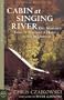 Cabin at Singing River: One Woman's Story of Building a Home in the Wilderness (Raincoast Cornerstone)