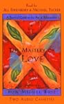 The Mastery of Love: A Practical Guid...