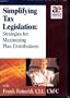 Simplifying Tax Legislation: Strategies for Maximizing Plan Distributions