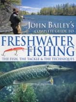 John Bailey's Complete Guide to Freshwater Fishing