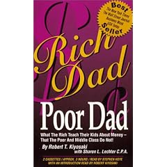 Rich Dad, Poor Dad: What the Rich Teach Their Kids About Money--That the Poor and Middle Class Do Not!
