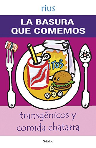 La basura que comemos (Spanish Edition)