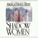 The Shadow Women | Angela Elwell Hunt