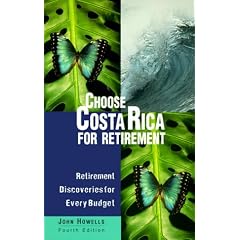 Choose Costa Rica: A Guide for Retirement and Investment (Choose retirement series)
