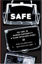 SAFE : The Race to Protect Ourselves in a Newly Dangerous World