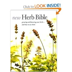 New Herb Bible: Growing and Knowing Your Herbs--and How to Use Them