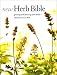 Book New Herb Bible: Growing and Knowing Your Herbs--and How to Use Them