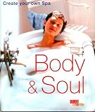 Body & Soul. Create your own Spa: Create Your Own Spa at Home