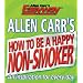 Allen Carr's How to be a Happy Non-smoker (Allen Carrs Easy Way)