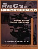 The Five C's of Cinematography: Motion Pictures Filming Techniques