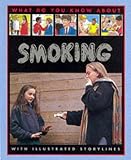 What Do You Know About Smoking? (What Do You Know About) What Do You Know About Smoking? (What Do You Know About)