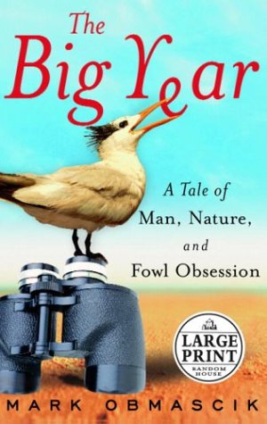The Big Year: A Tale of Man, Nature, and Fowl Obsession (Random House Large Print (Cloth/Paper))