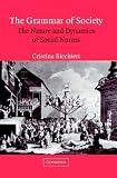 The Grammar of Society: The Nature and Dynamics of Social Norms