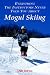 Everything the Instructors Never Told You About Mogul Skiing