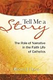 Tell Me a Story: The Role of Narrative in the Faith Life of Catholics