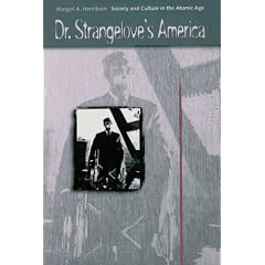 Dr. Strangelove's America: Society and Culture in the Atomic Age