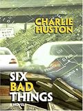 Six Bad Things