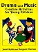 Search : Drama and Music: Creative Activities for Young Children