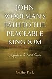John Woolman's path to the peaceable kingdom : a Quaker in the British Empire