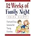 52 Weeks Of Family Night: Fast and Easy Lessons for Young Families