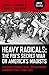 Heavy Radicals - The FBI's Secret War on America's Maoists: The Revolutionary Union / Revolutionary Communist Party 1968-1980