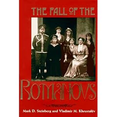 The Fall of the Romanovs: Political Dreams and Personal Struggles in a Time of Revolution